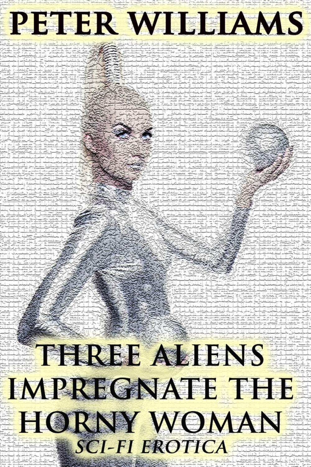 Big bigCover of Three Aliens Impregnate The Horny Woman