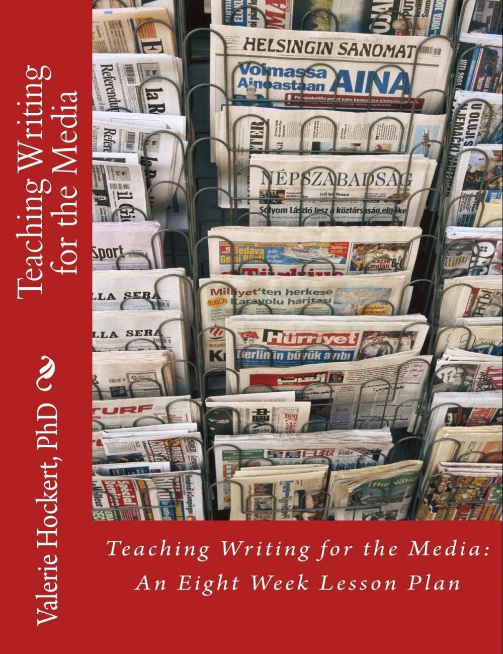 Big bigCover of Teaching Writing for the Media: An Eight Week Lesson Plan