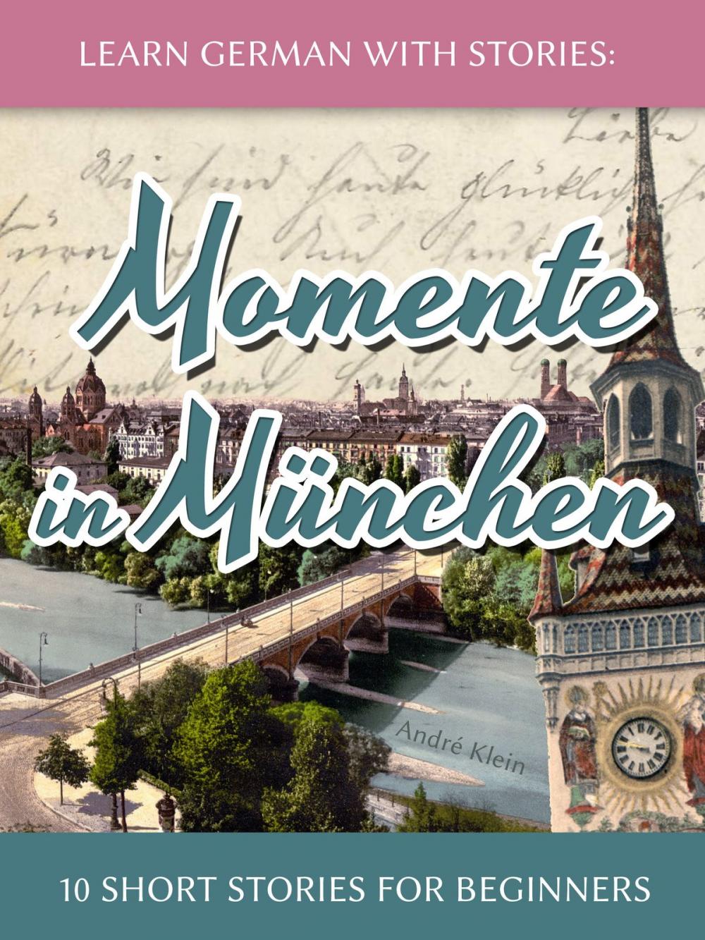 Big bigCover of Learn German with Stories: Momente in München – 10 Short Stories for Beginners