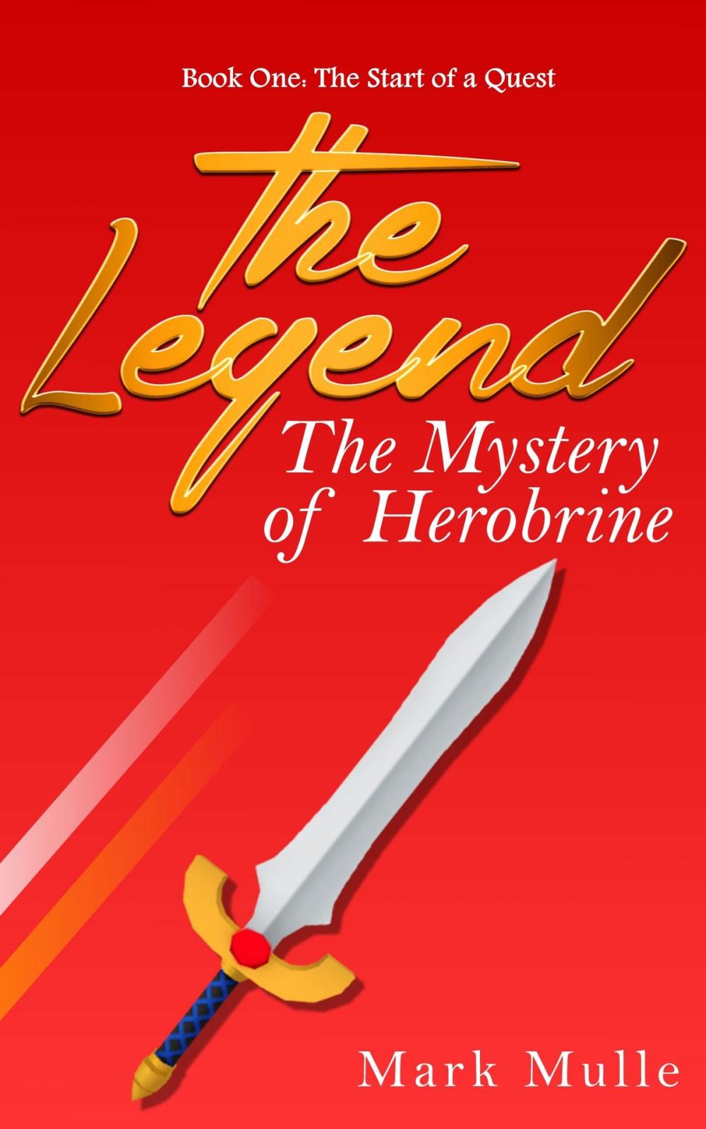 Big bigCover of The Legend: The Mystery of Herobrine, Book One - The Start of a Quest