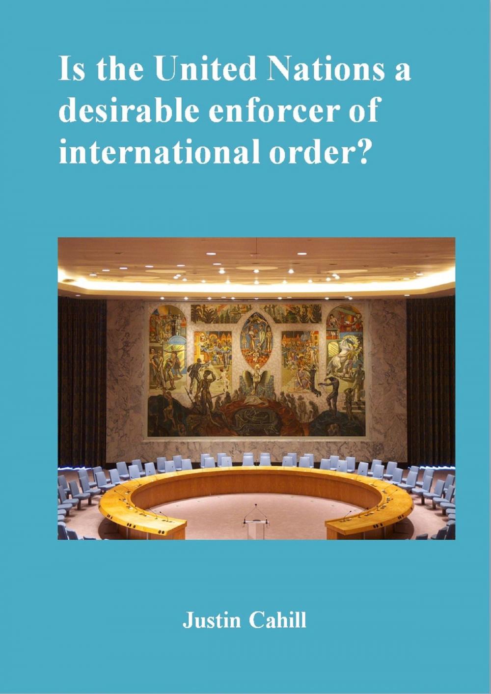 Big bigCover of Is The United Nations A Desirable Enforcer Of Interntional Order ?