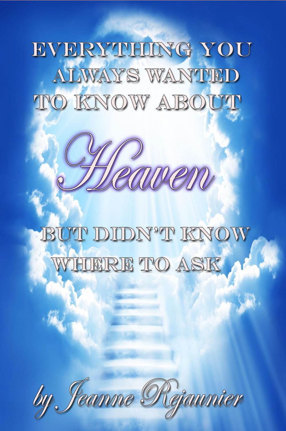 Big bigCover of Everything You Always Wanted to Know About Heaven But Didn't Know Where to Ask