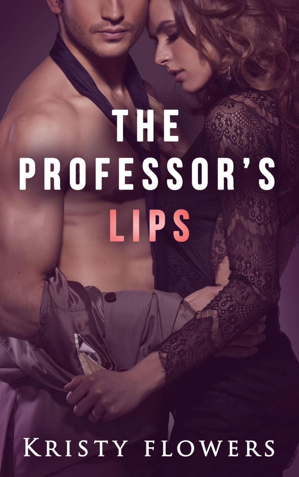 Big bigCover of The Professor's Lips (Forbidden Taboo University/College Professor Student Erotica)