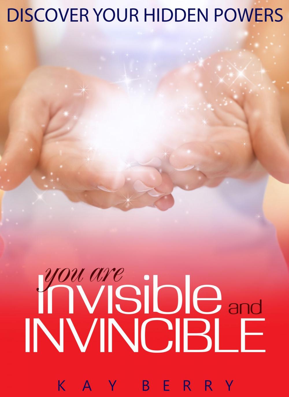 Big bigCover of Discover Your Hidden Powers: You are Invisible & Invincible