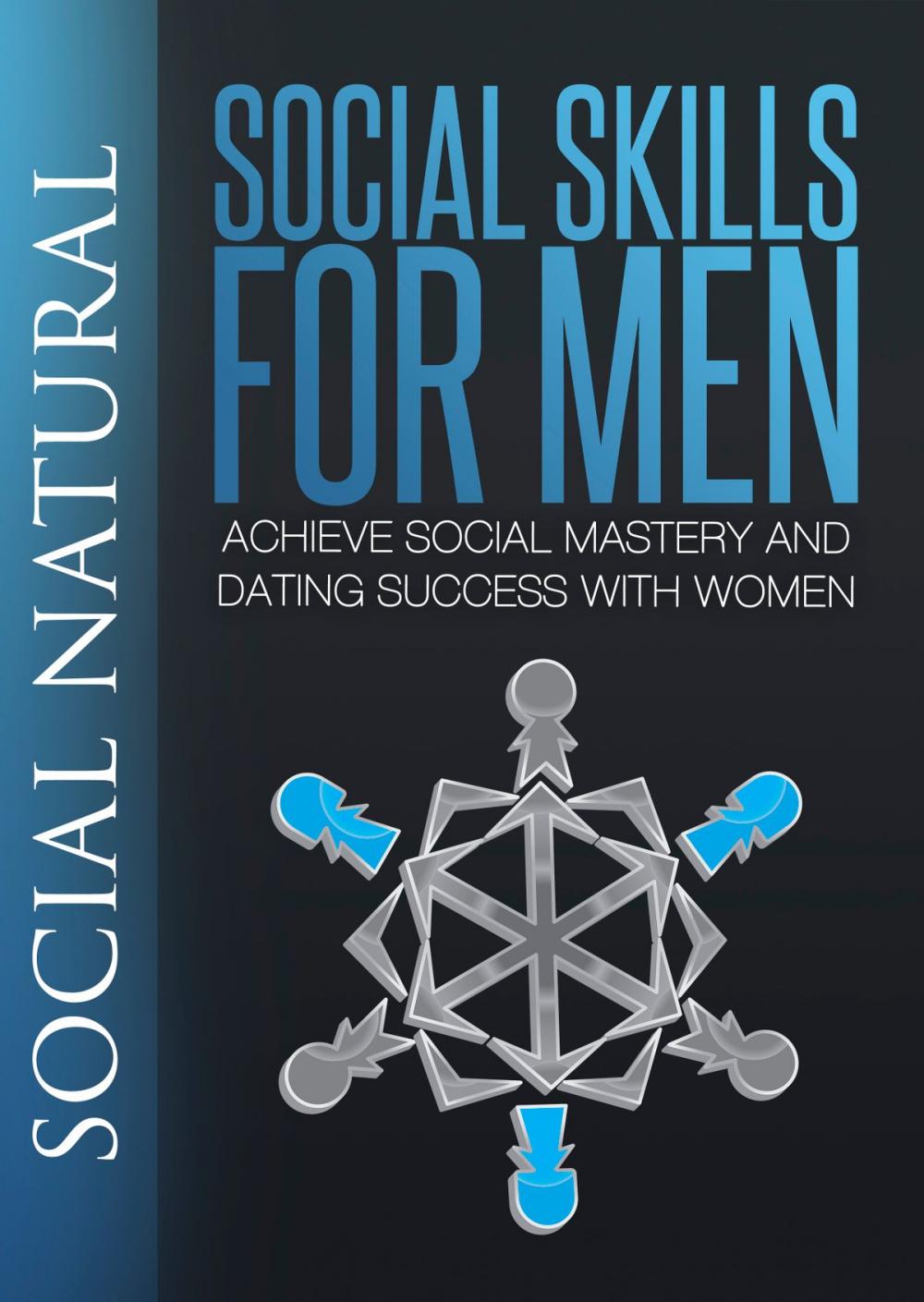 Big bigCover of Social Skills For Men: Achieve Social Mastery and Dating Success with Women