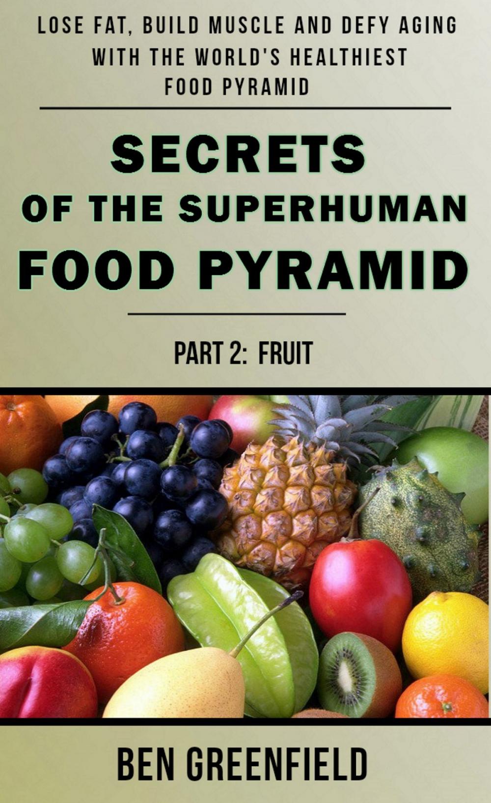 Big bigCover of Secrets of the Superhuman Food Pyramid (Book 2: Fruit)