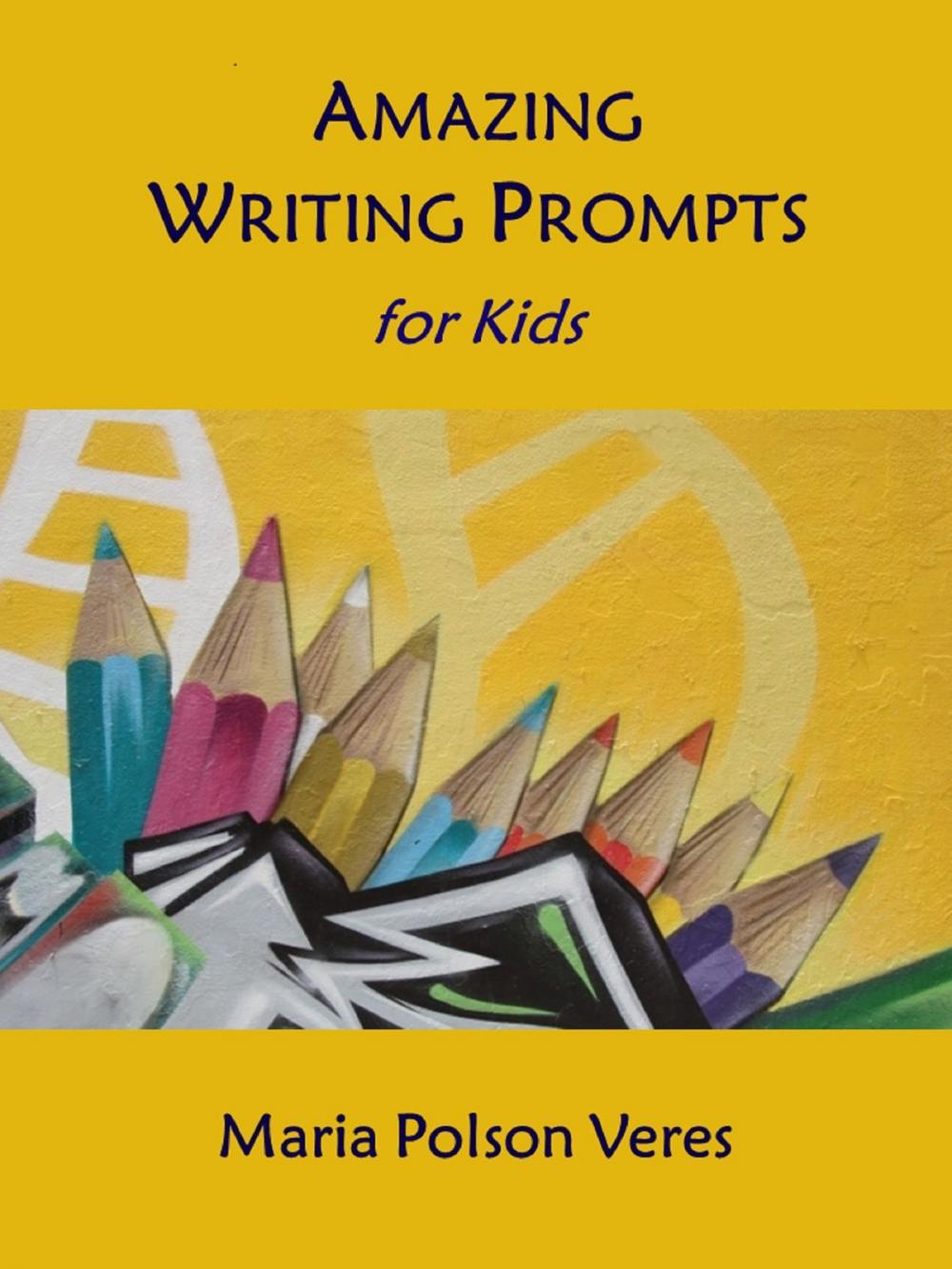 Big bigCover of Amazing Writing Prompts for Kids