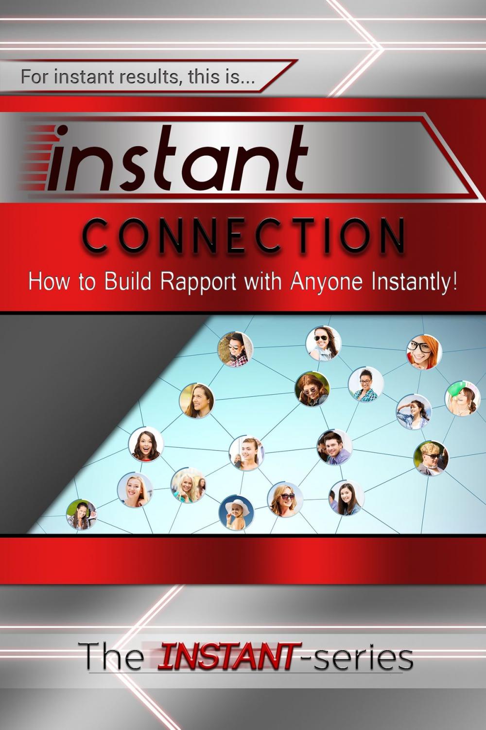 Big bigCover of Instant Connection: How to Build Rapport with Anyone Instantly!