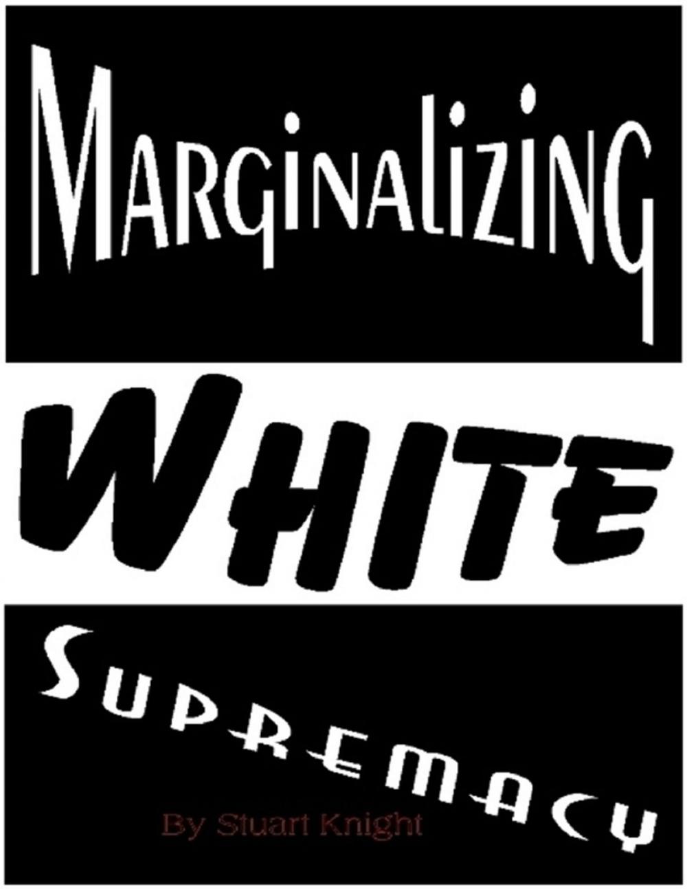 Big bigCover of Marginalizing White Supremacy.