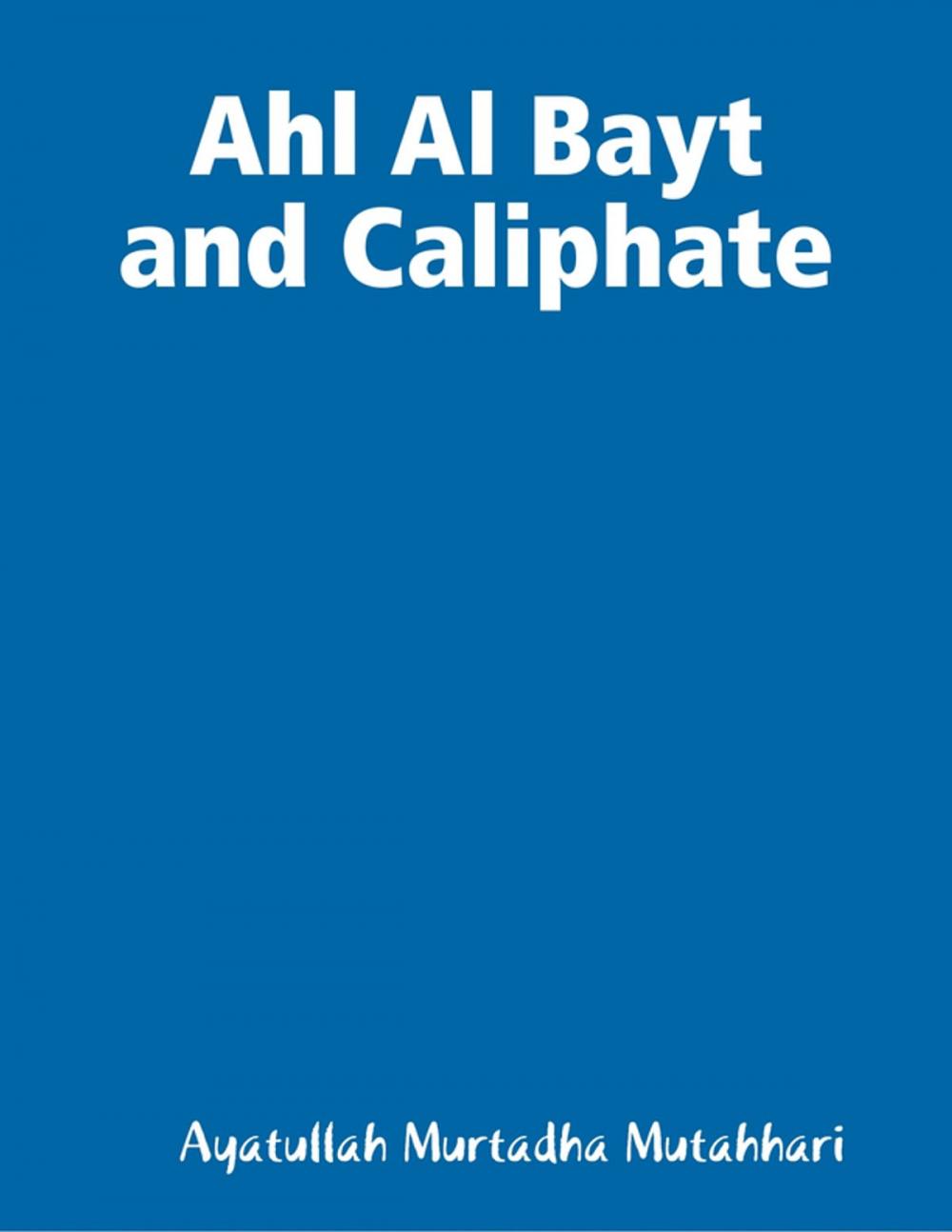 Big bigCover of Ahl Al Bayt and Caliphate