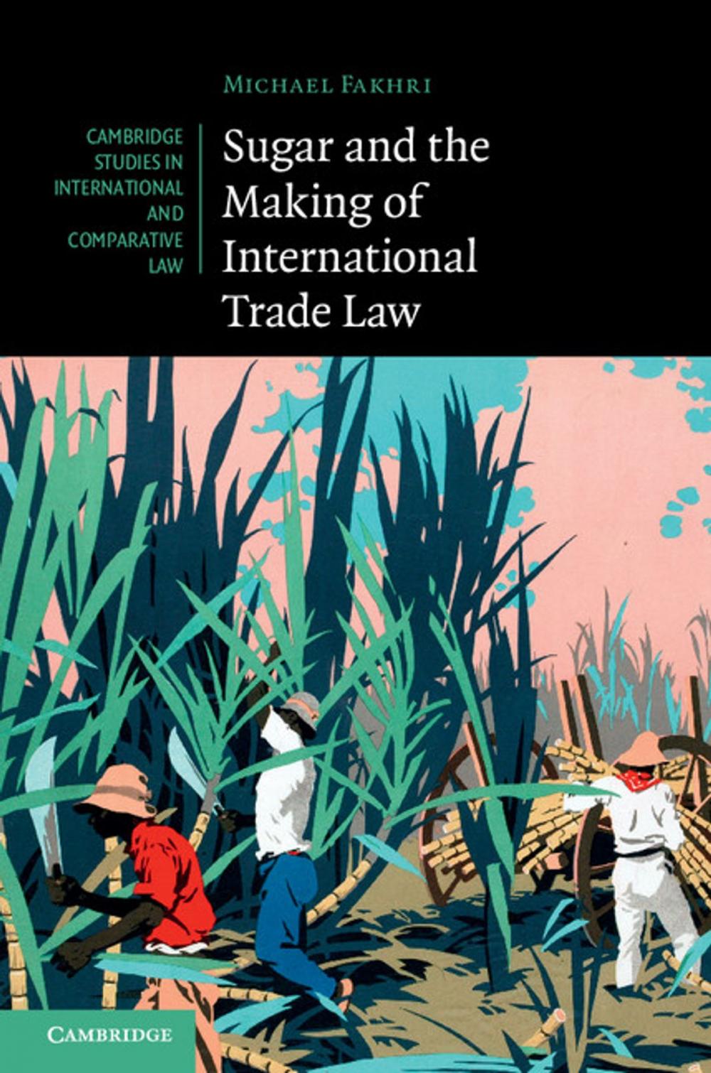 Big bigCover of Sugar and the Making of International Trade Law