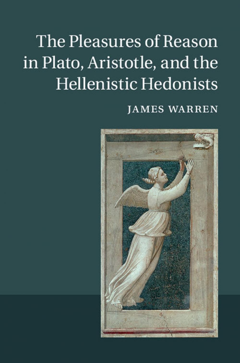 Big bigCover of The Pleasures of Reason in Plato, Aristotle, and the Hellenistic Hedonists