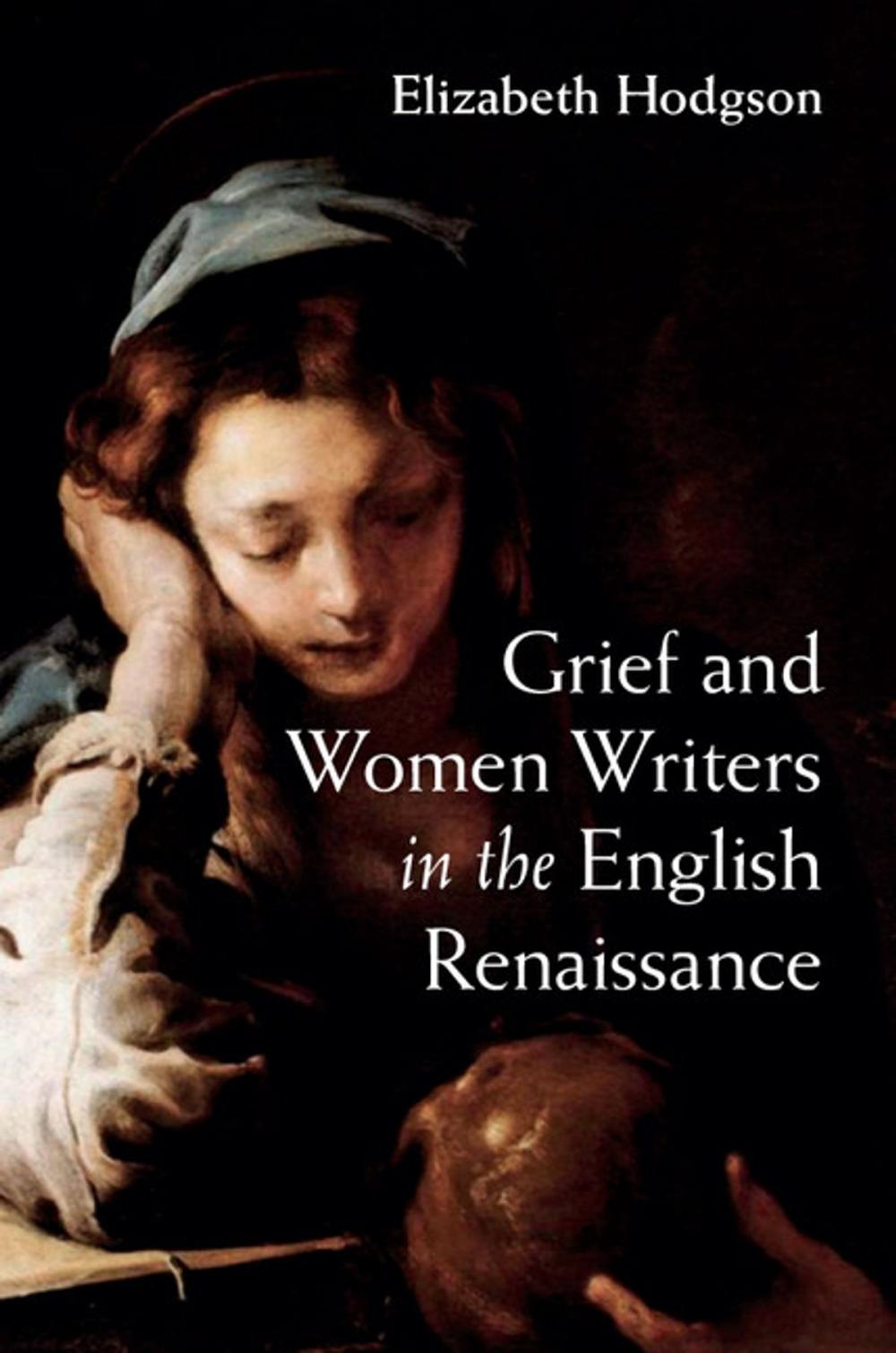 Big bigCover of Grief and Women Writers in the English Renaissance