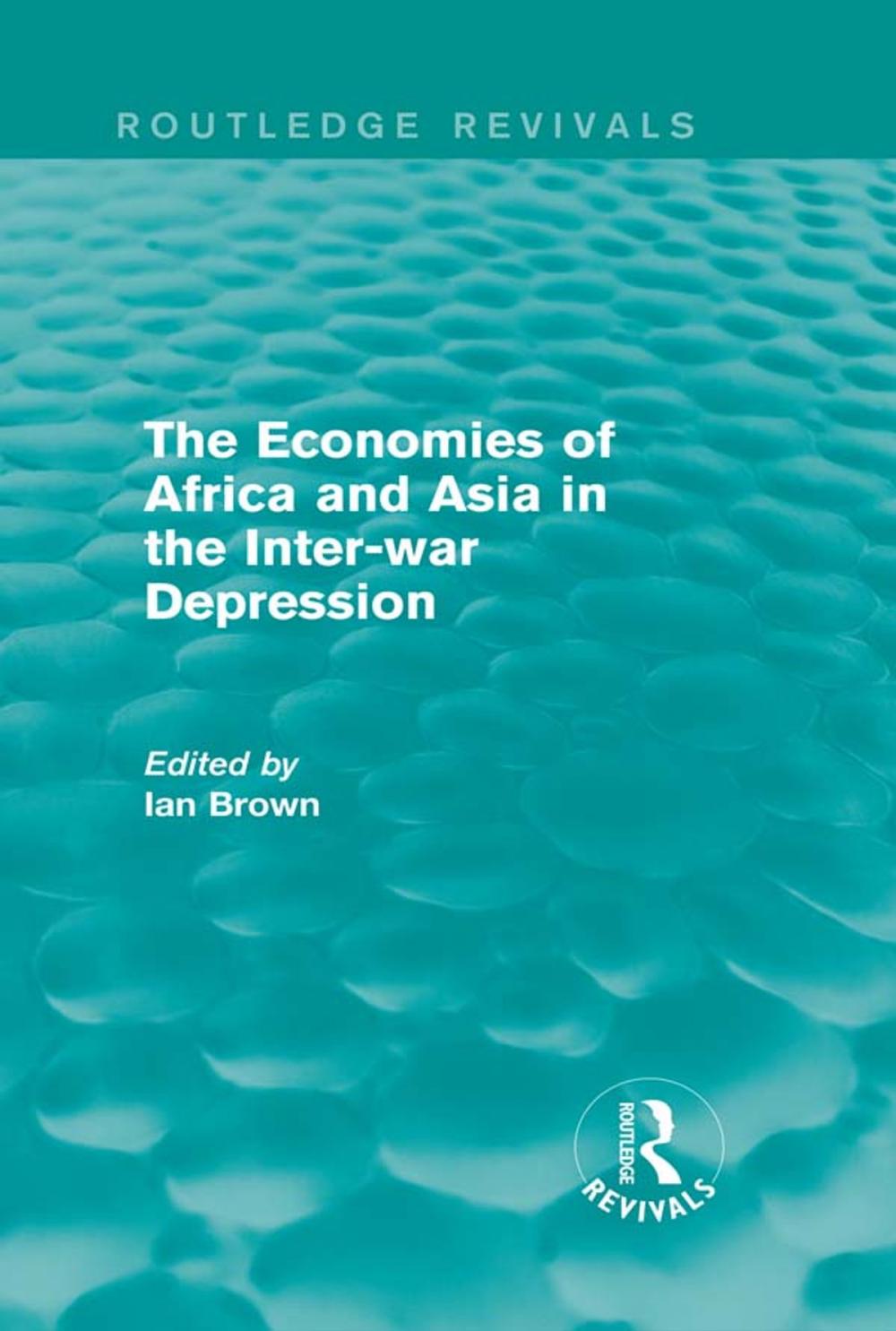 Big bigCover of The Economies of Africa and Asia in the Inter-war Depression (Routledge Revivals)