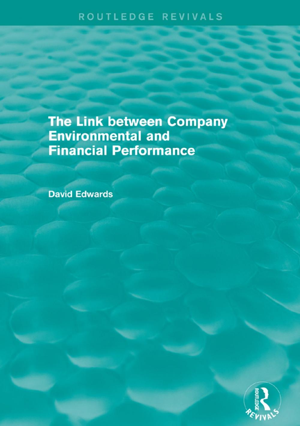 Big bigCover of The Link Between Company Environmental and Financial Performance (Routledge Revivals)