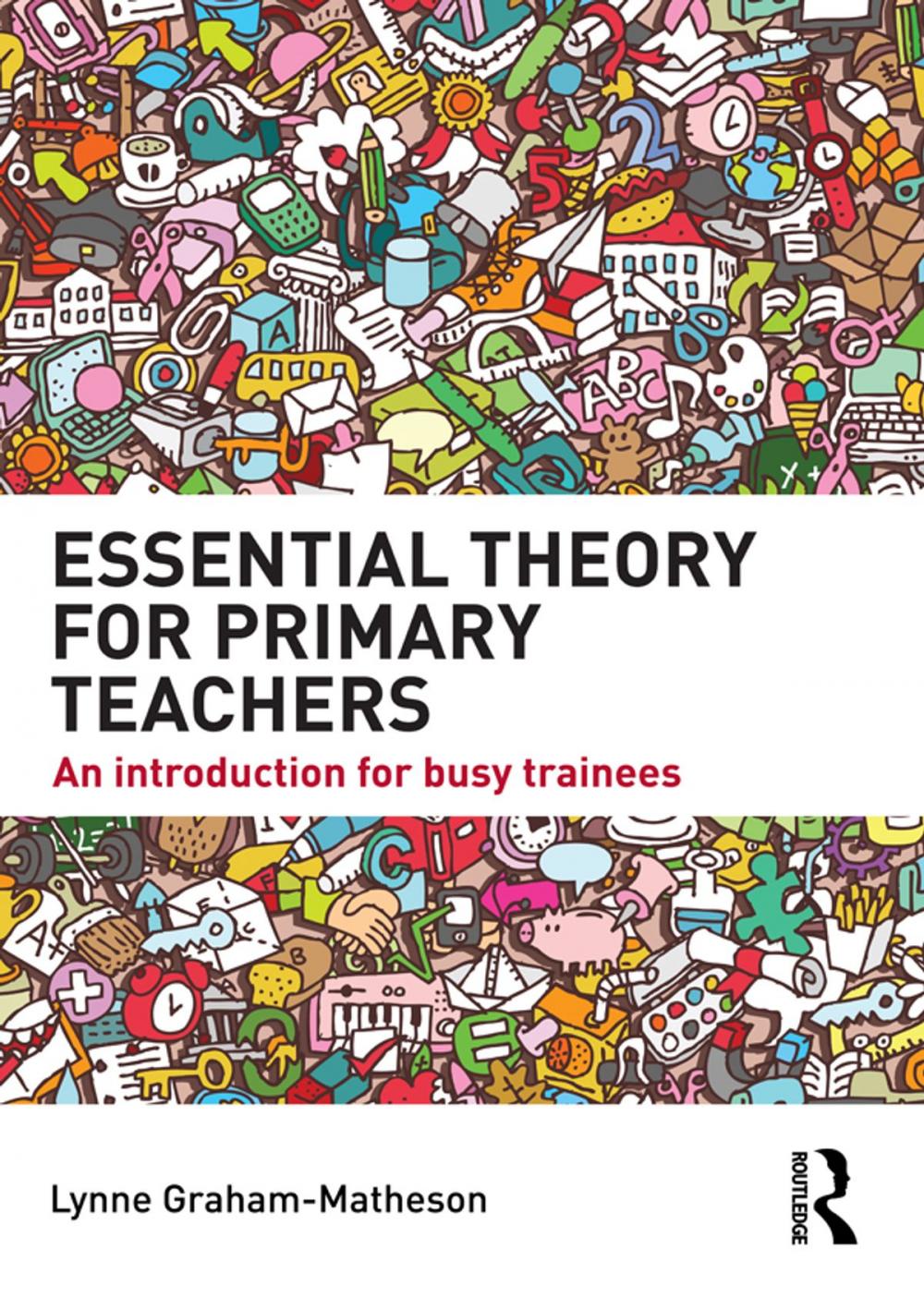 Big bigCover of Essential Theory for Primary Teachers