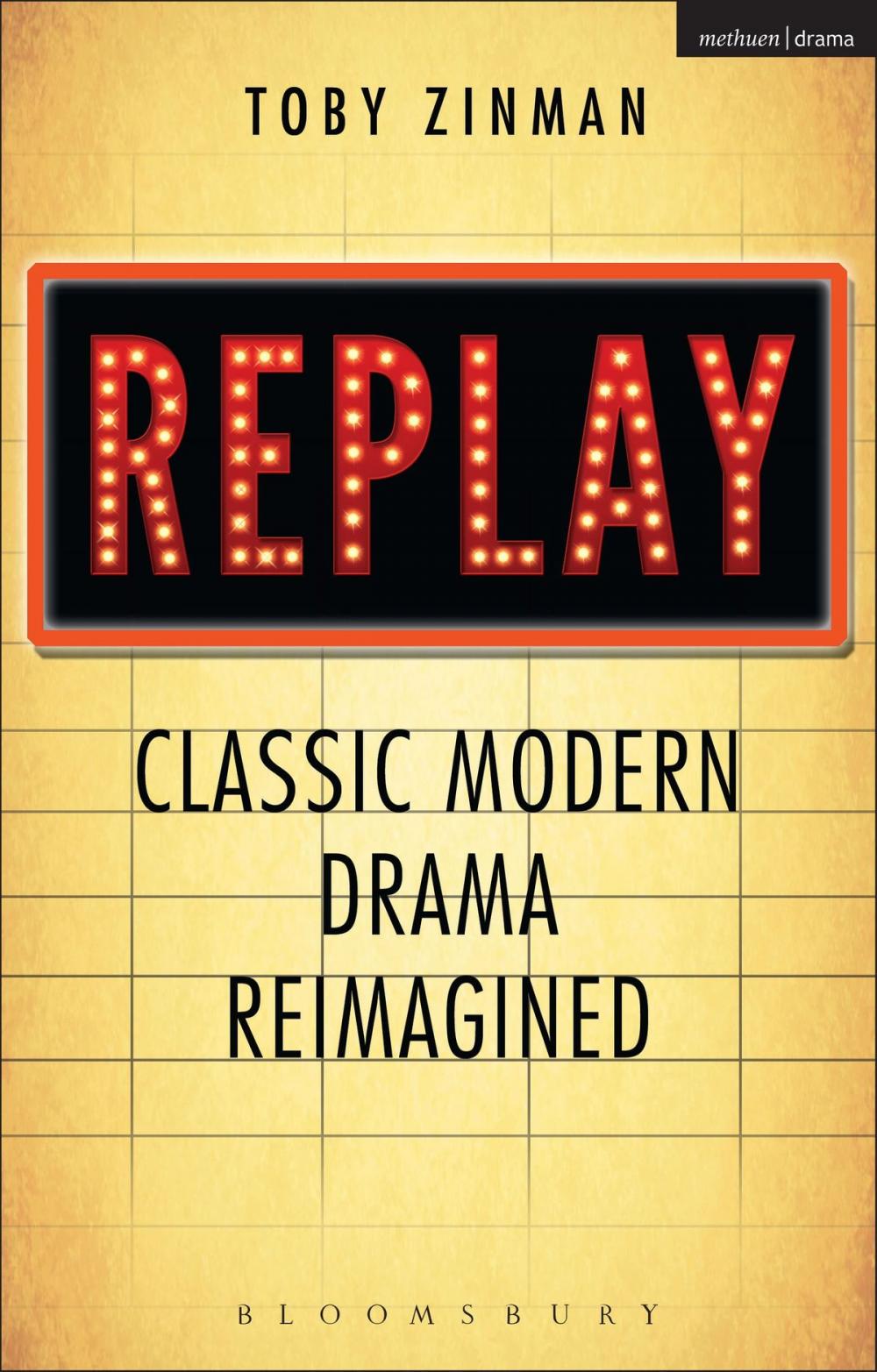 Big bigCover of Replay: Classic Modern Drama Reimagined