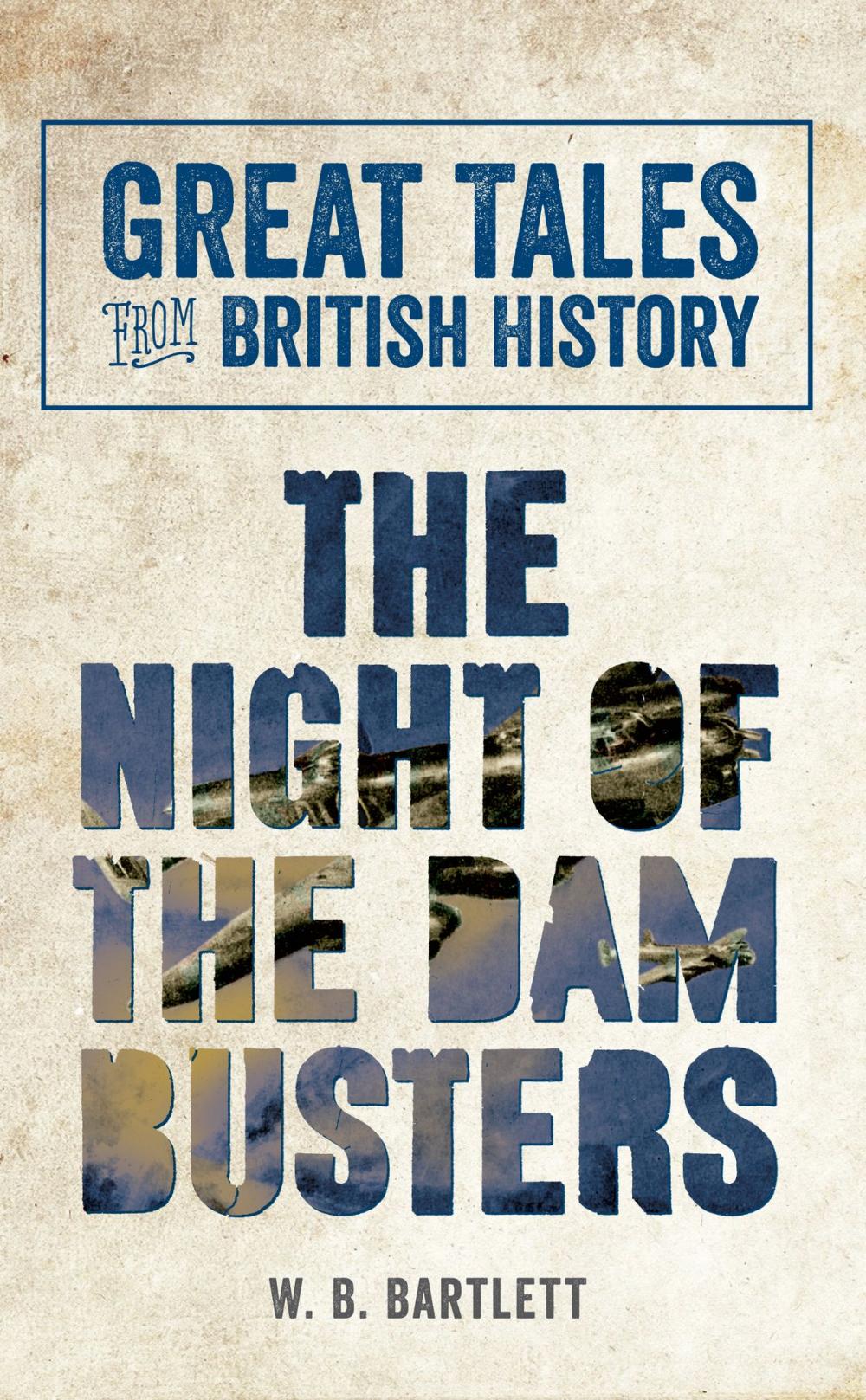 Big bigCover of Great Tales from British History: The Night of the Dam Busters