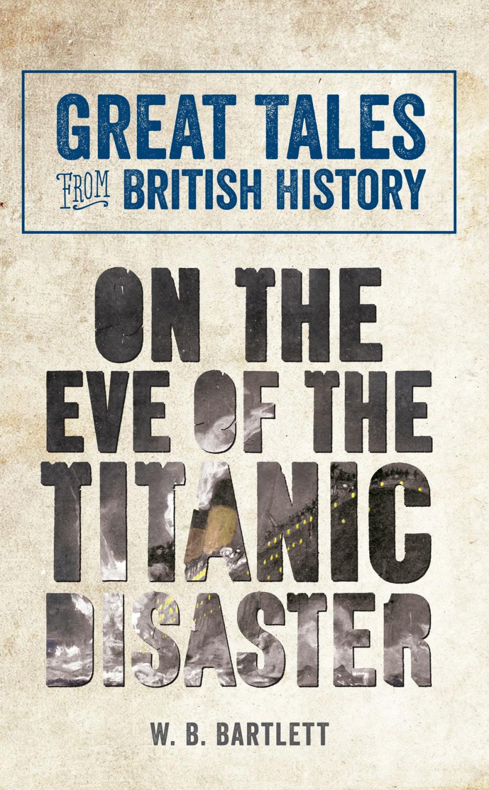 Big bigCover of Great Tales from British History: On the Eve of the Titanic Disaster