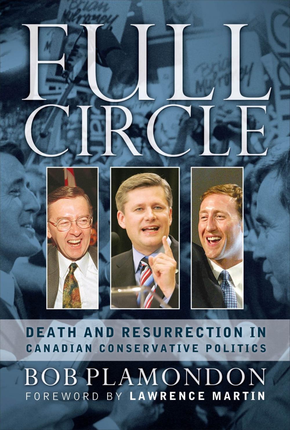 Big bigCover of Full Circle: Death and Resurrection In Canadian Conservative Politics