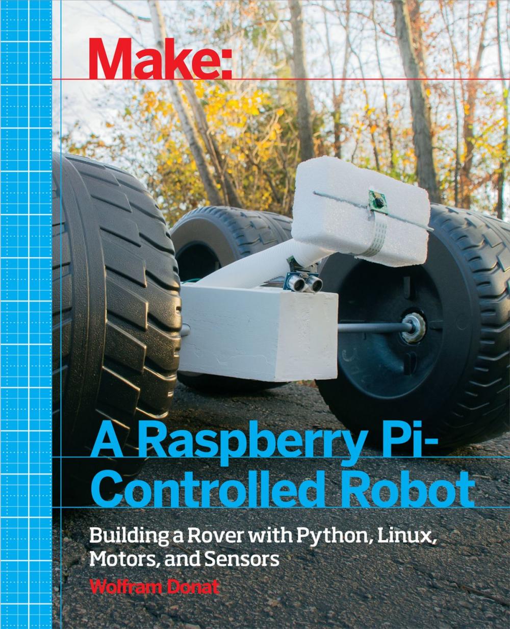 Big bigCover of Make a Raspberry Pi-Controlled Robot