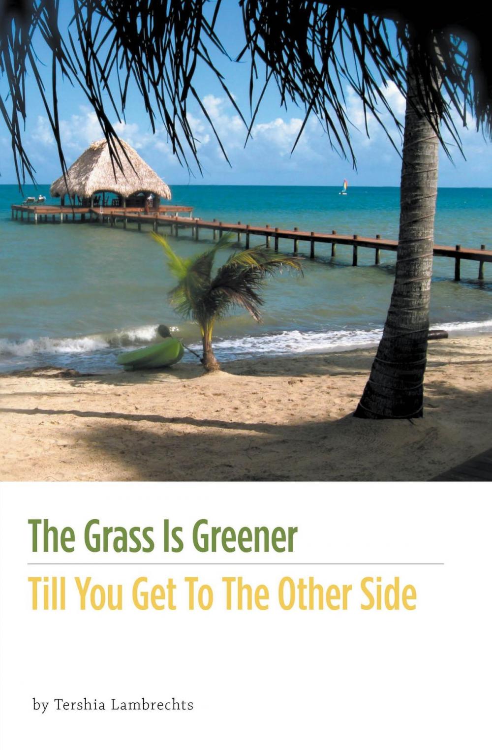 Big bigCover of The Grass Is Greener Till You Get To The Other Side