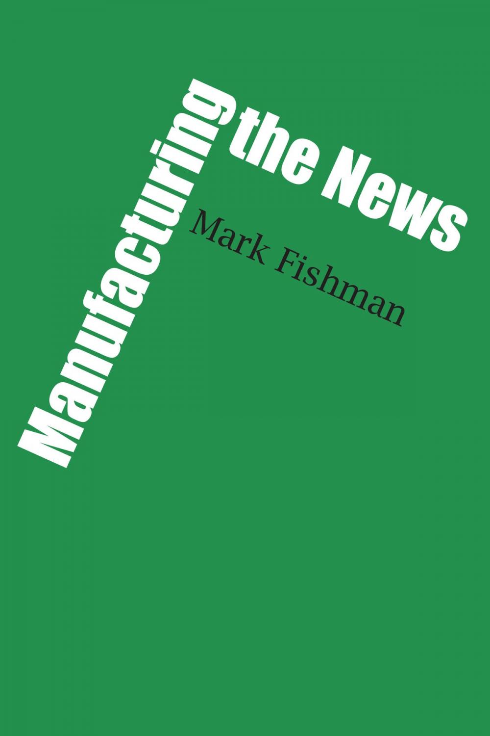 Big bigCover of Manufacturing the News