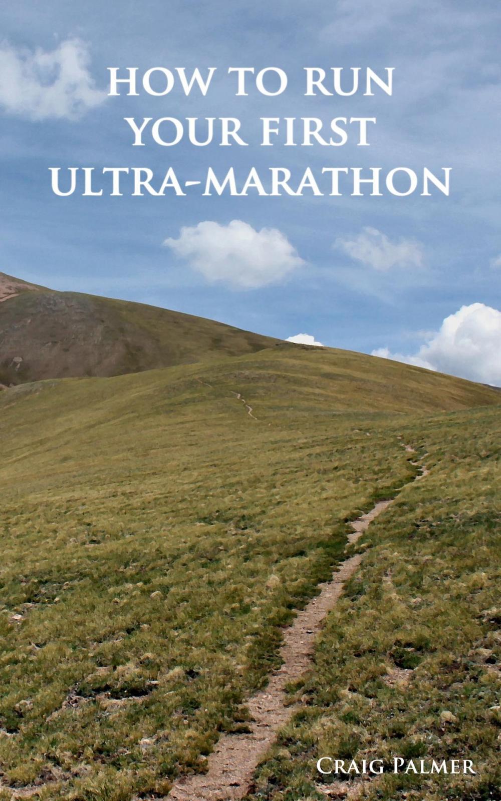 Big bigCover of How To Run Your First Ultra-Marathon