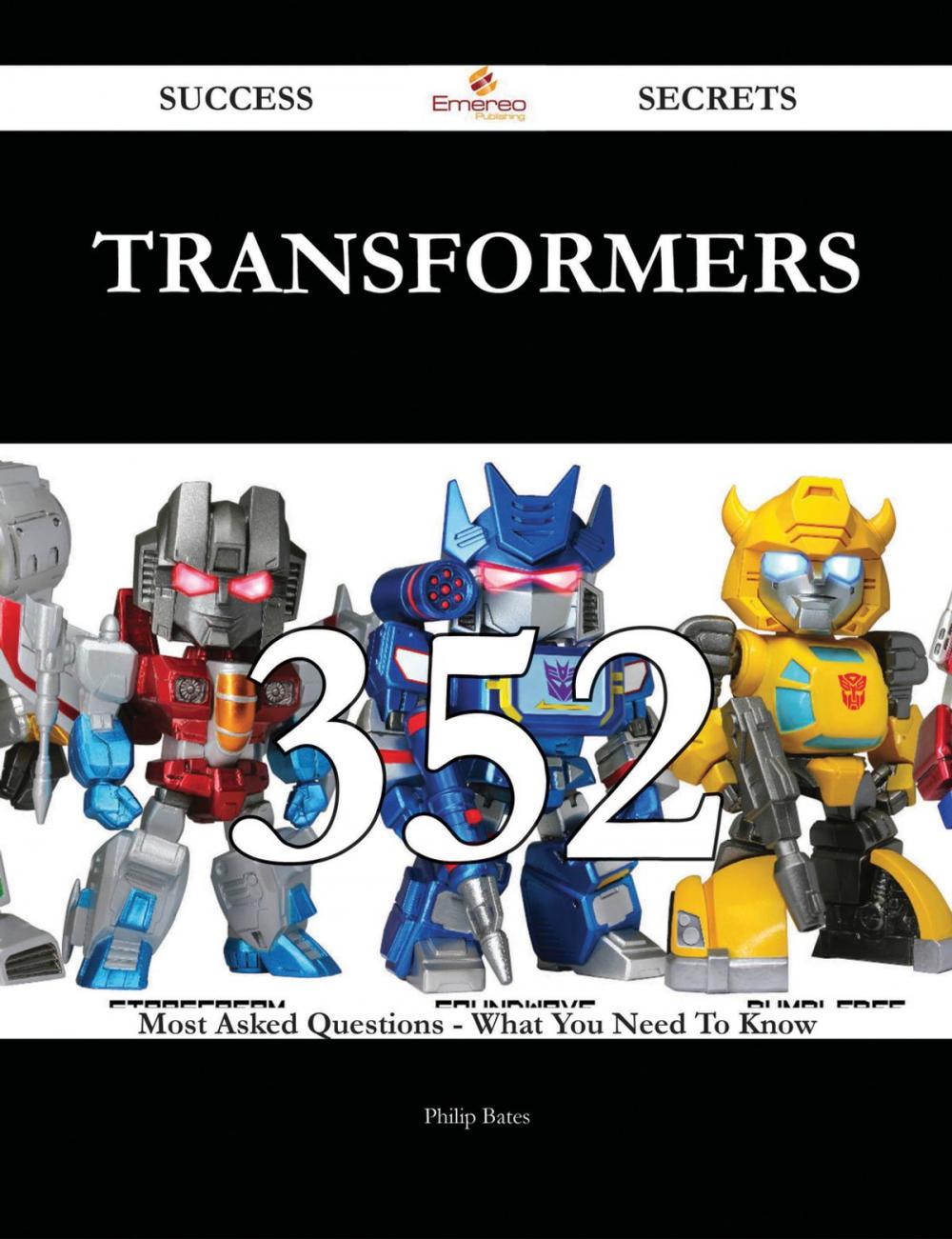 Big bigCover of Transformers 352 Success Secrets - 352 Most Asked Questions On Transformers - What You Need To Know