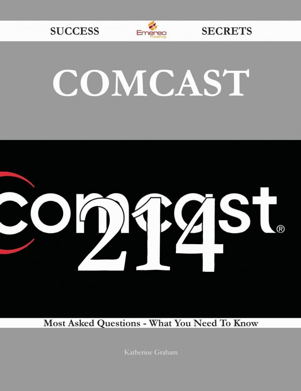 Big bigCover of Comcast 214 Success Secrets - 214 Most Asked Questions On Comcast - What You Need To Know