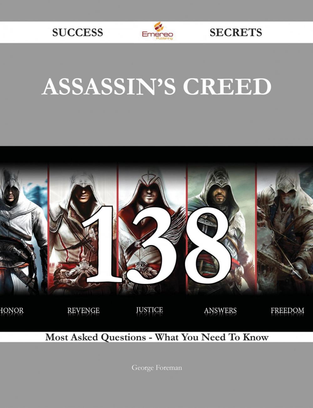 Big bigCover of Assassin's Creed 138 Success Secrets - 138 Most Asked Questions On Assassin's Creed - What You Need To Know