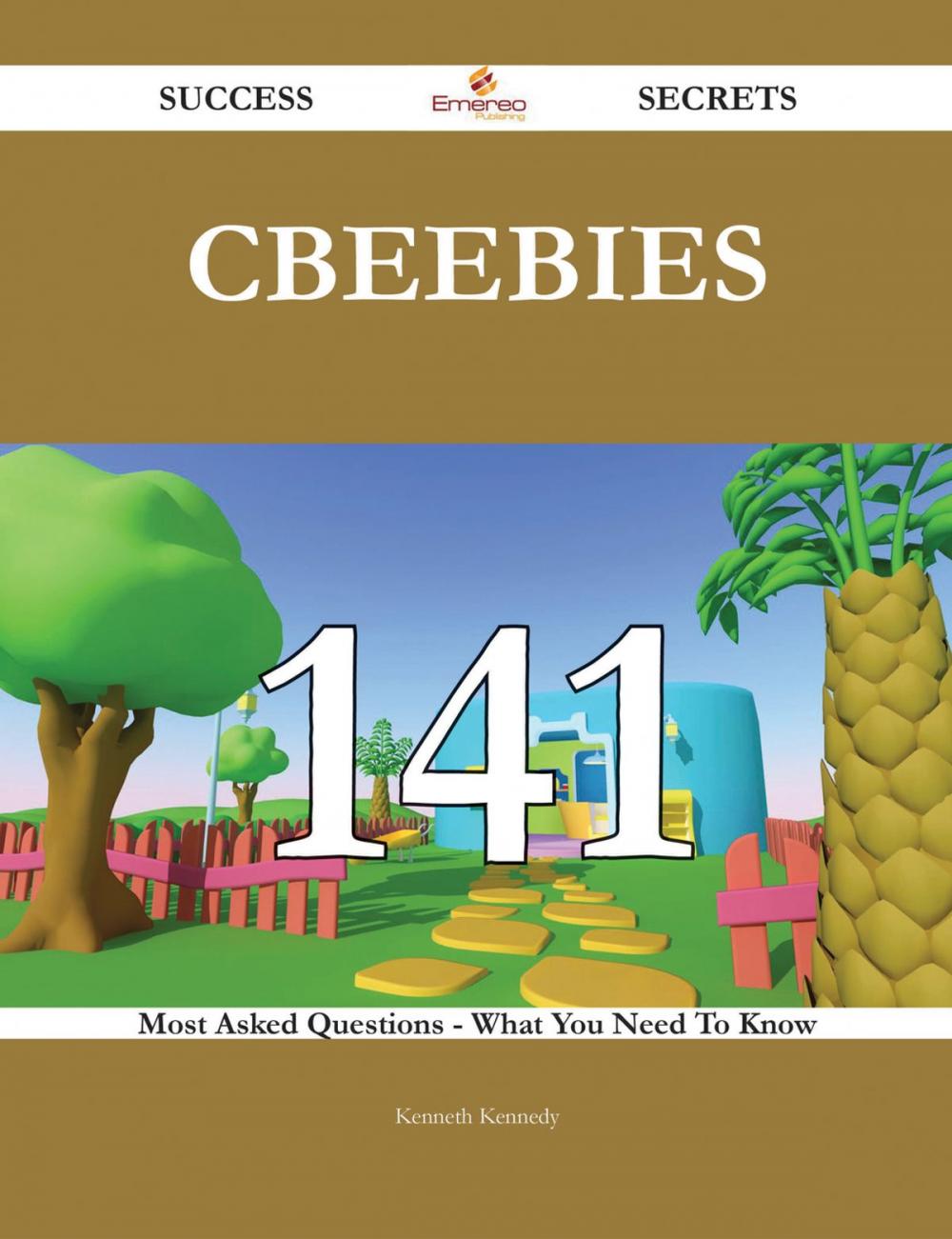 Big bigCover of CBeebies 141 Success Secrets - 141 Most Asked Questions On CBeebies - What You Need To Know