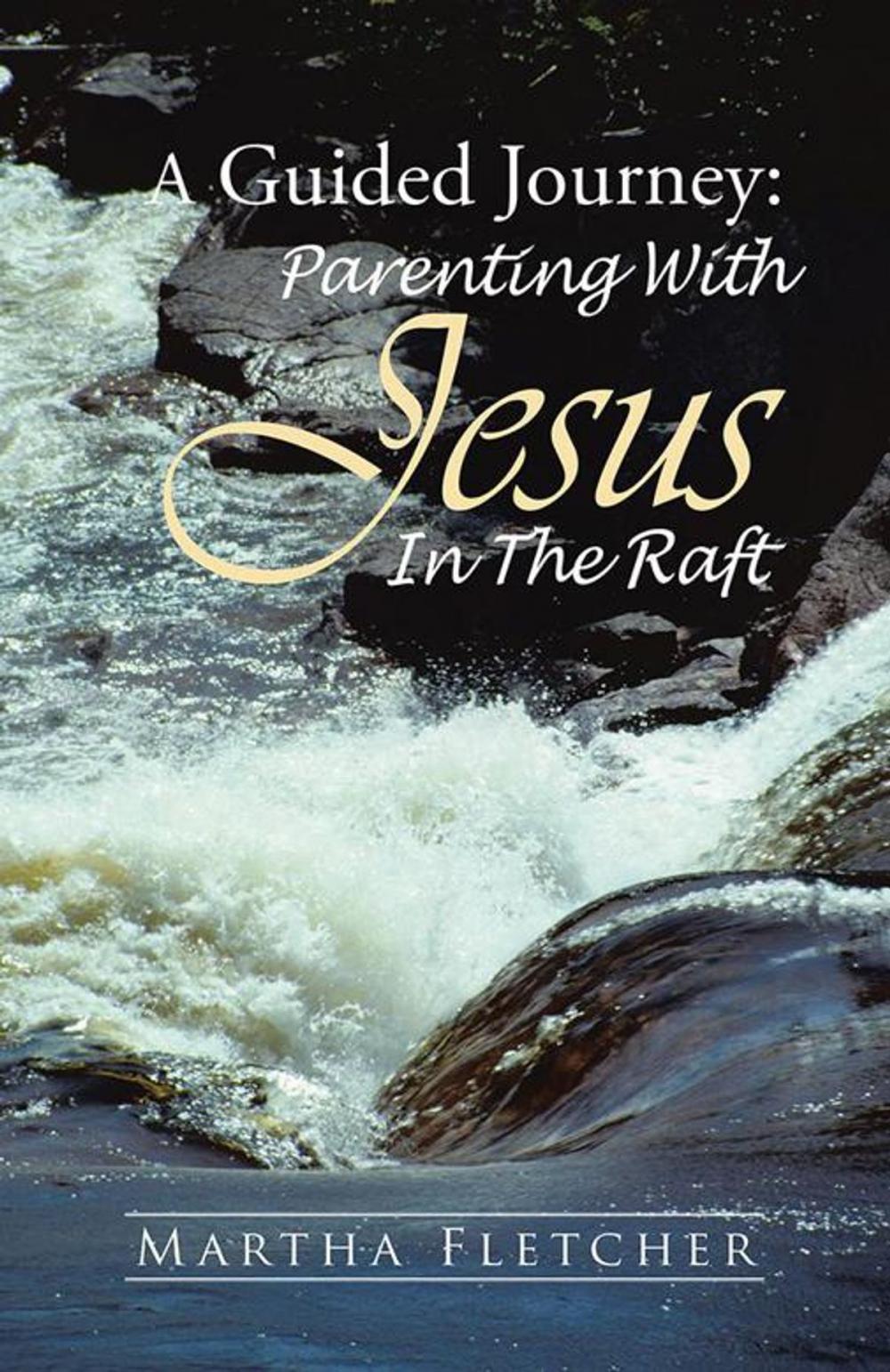 Big bigCover of A Guided Journey: Parenting with Jesus in the Raft