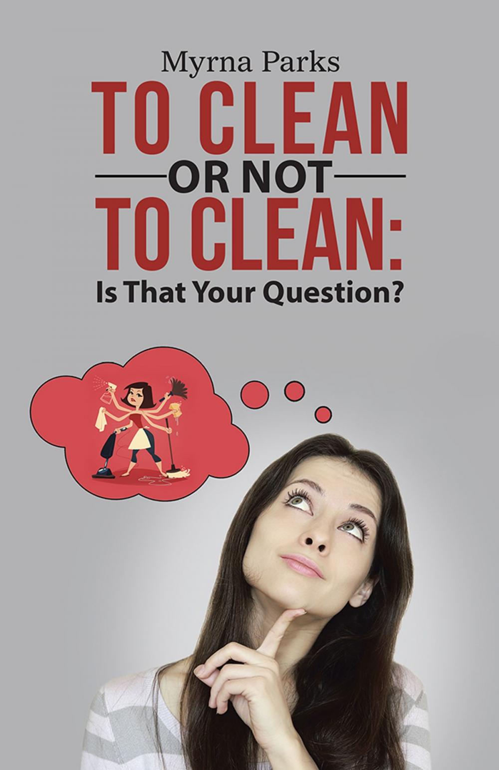 Big bigCover of To Clean or Not to Clean: Is That Your Question?