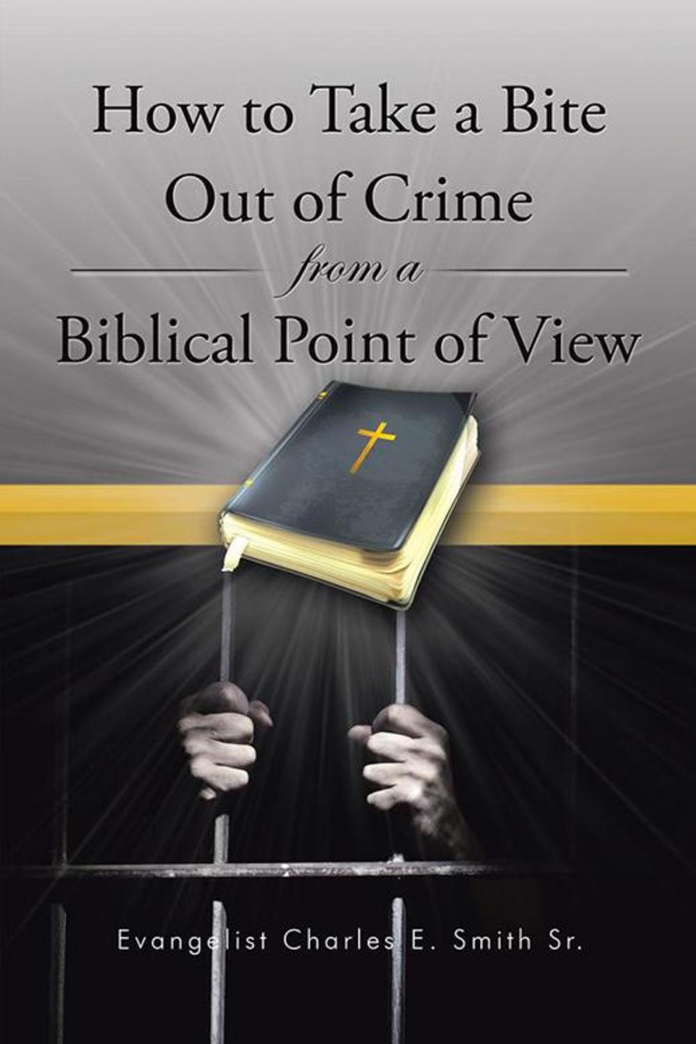 Big bigCover of How to Take a Bite out of Crime from a Biblical Point of View