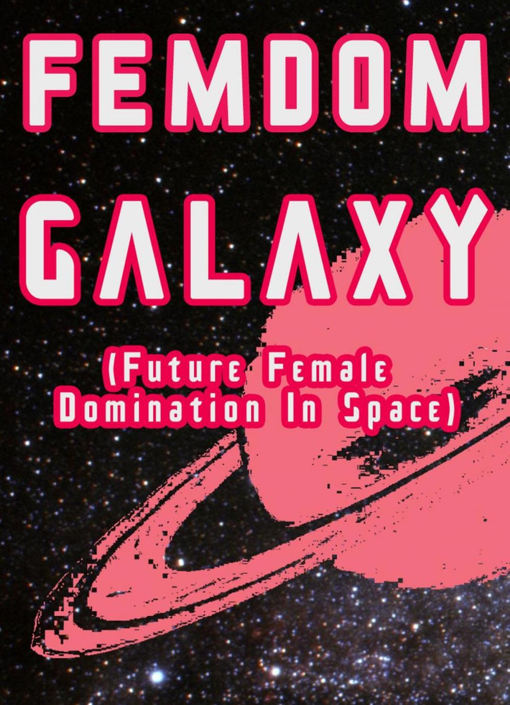 Big bigCover of Femdom Galaxy (Future Female Domination In Space)