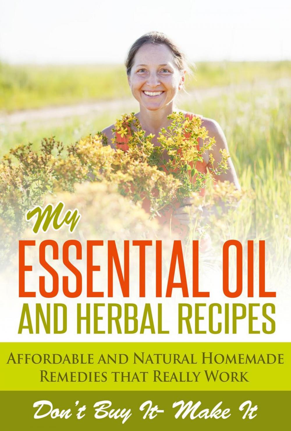 Big bigCover of Essential Oils : My Essential Oil and Herbal Remedies