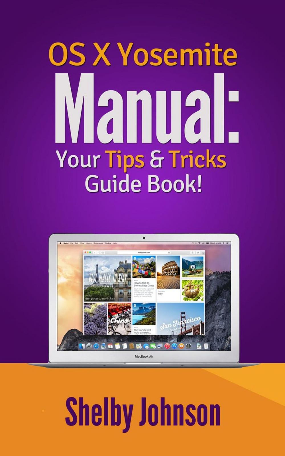 Big bigCover of Yosemite OS X Manual: Your Tips & Tricks Guide Book!