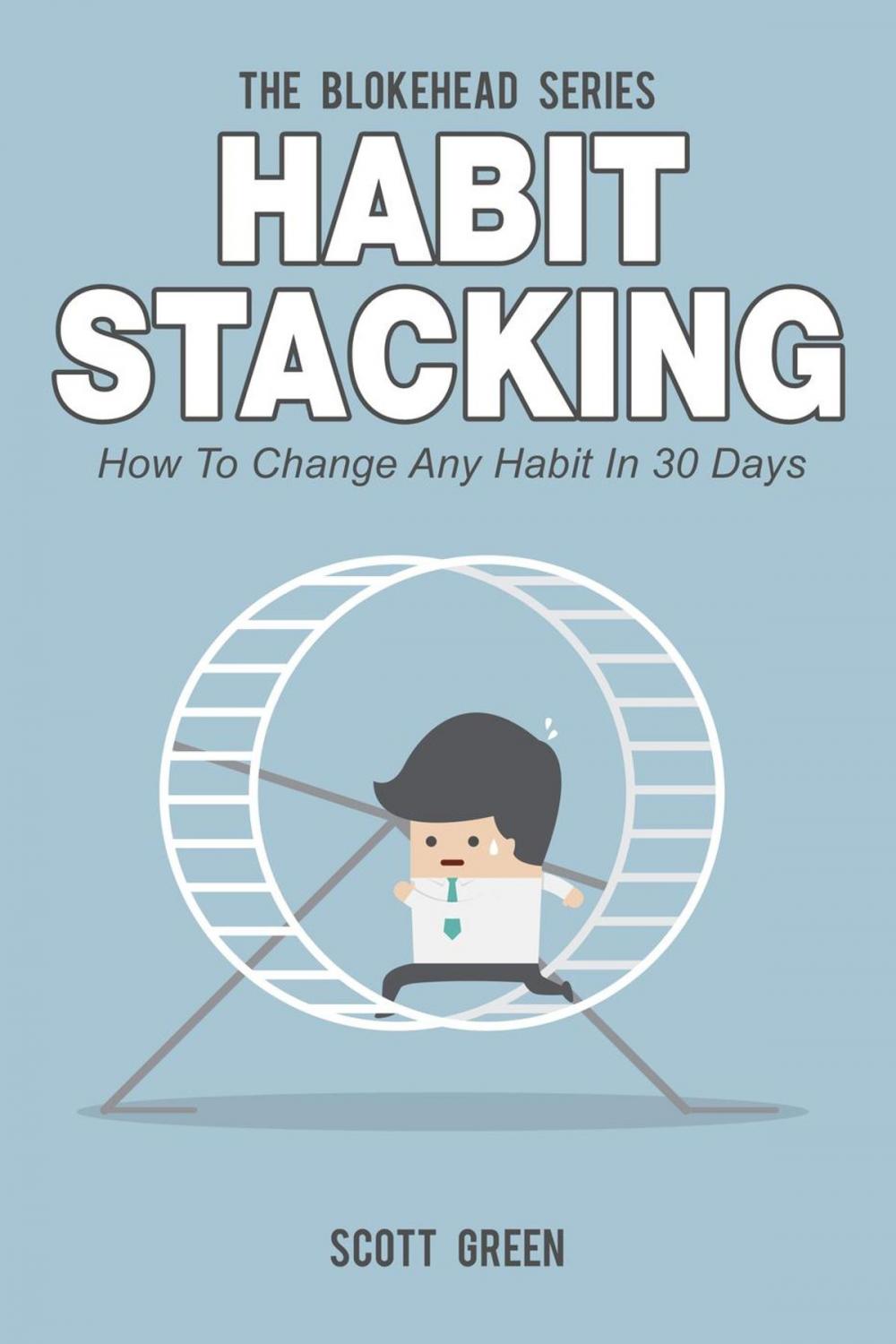 Big bigCover of Habit Stacking: How To Change Any Habit In 30 Days