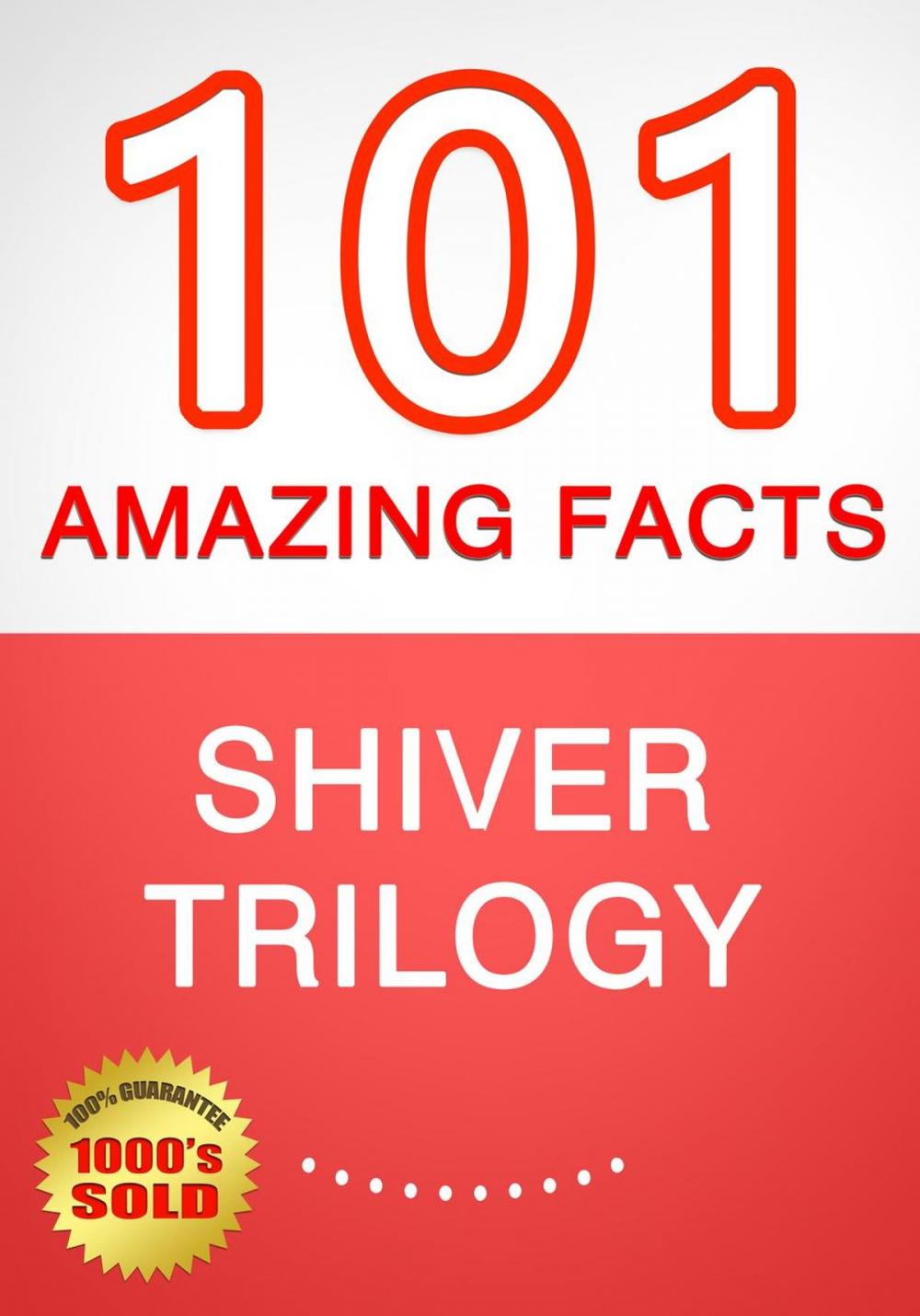 Big bigCover of Shiver Trilogy - 101 Amazing Facts You Didn't Know