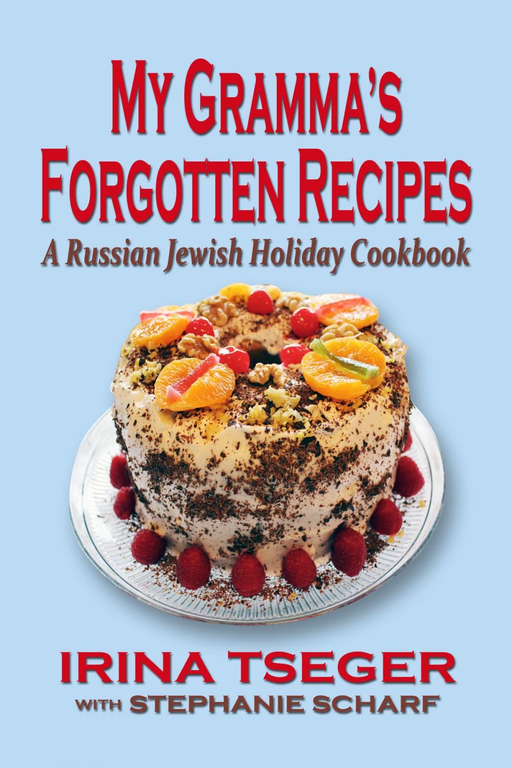 Big bigCover of My Gramma’s Forgottten Recipes: A Russian Jewish Holiday Cookbook