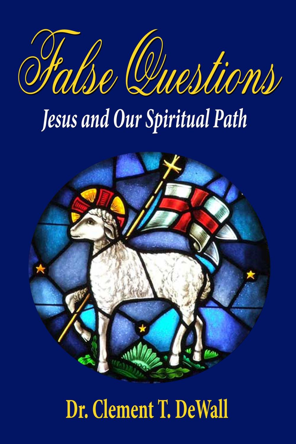 Big bigCover of False Questions: Jesus and Our Spiritual Path