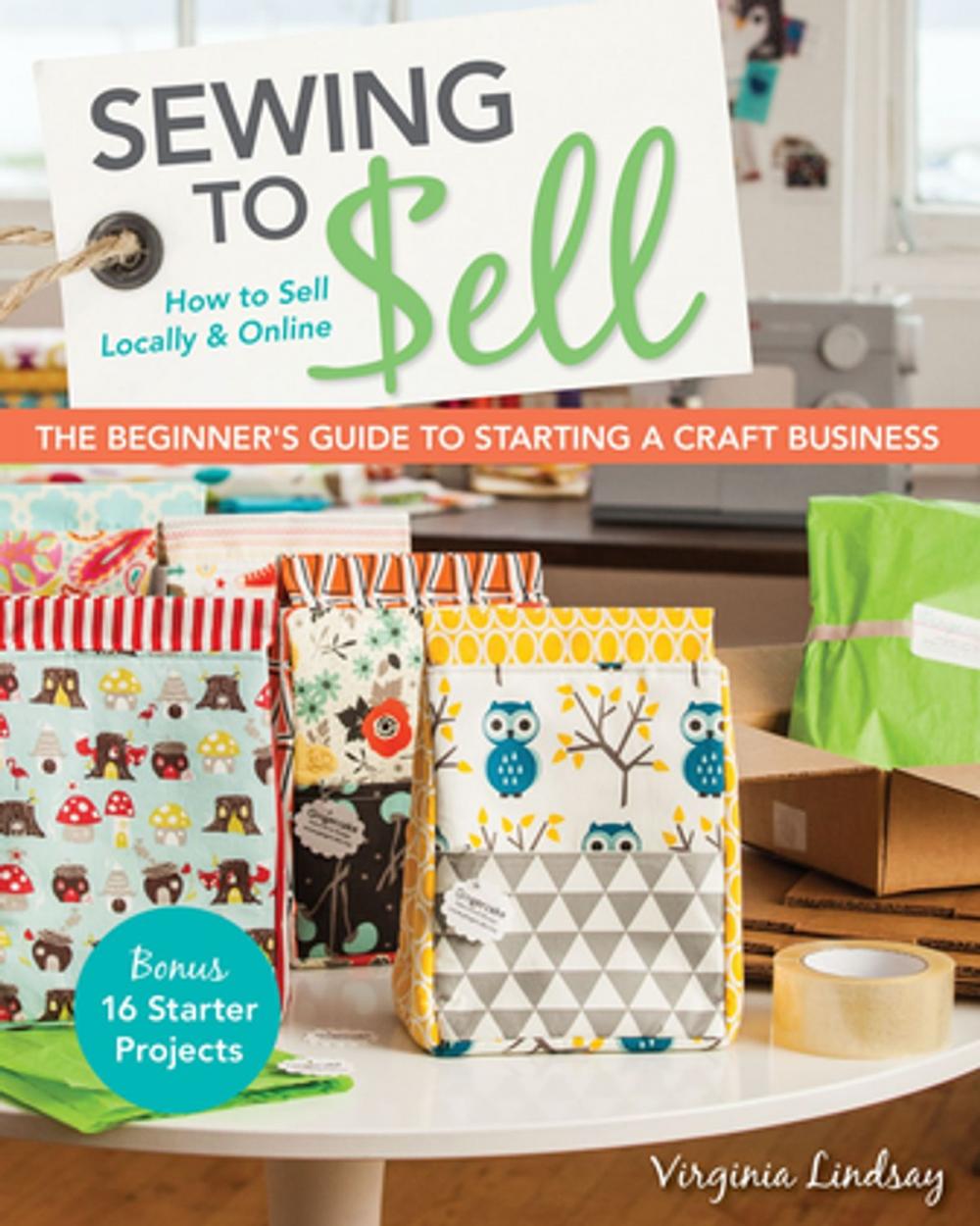 Big bigCover of Sewing to Sell—The Beginner's Guide to Starting a Craft Business