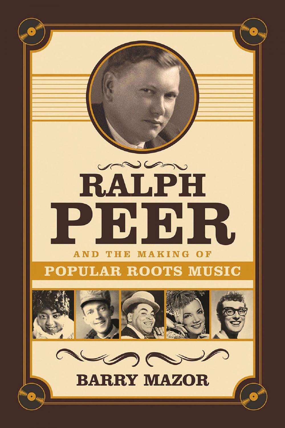 Big bigCover of Ralph Peer and the Making of Popular Roots Music