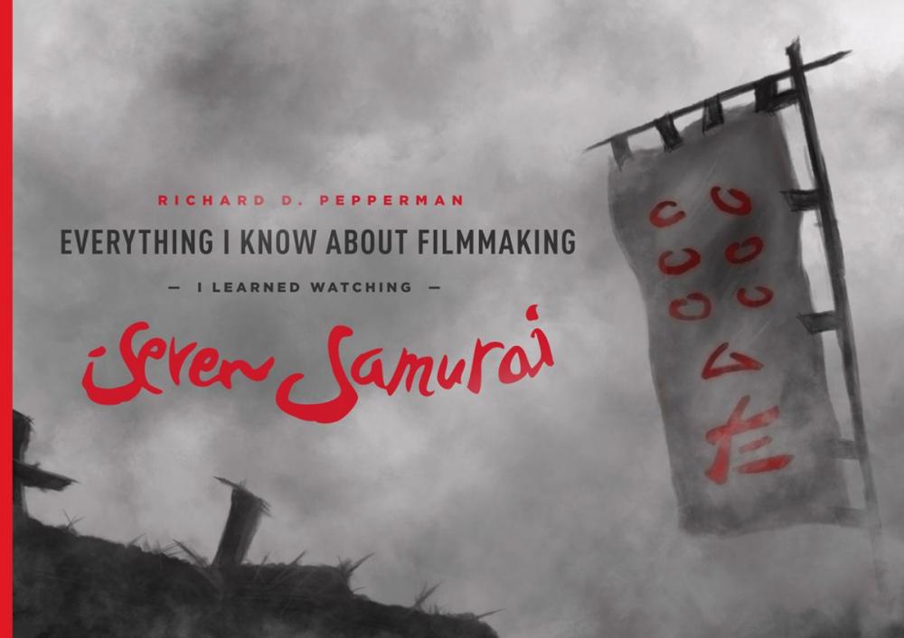 Big bigCover of Everything I Know About Filmmaking I Learned Watching Seven Samurai