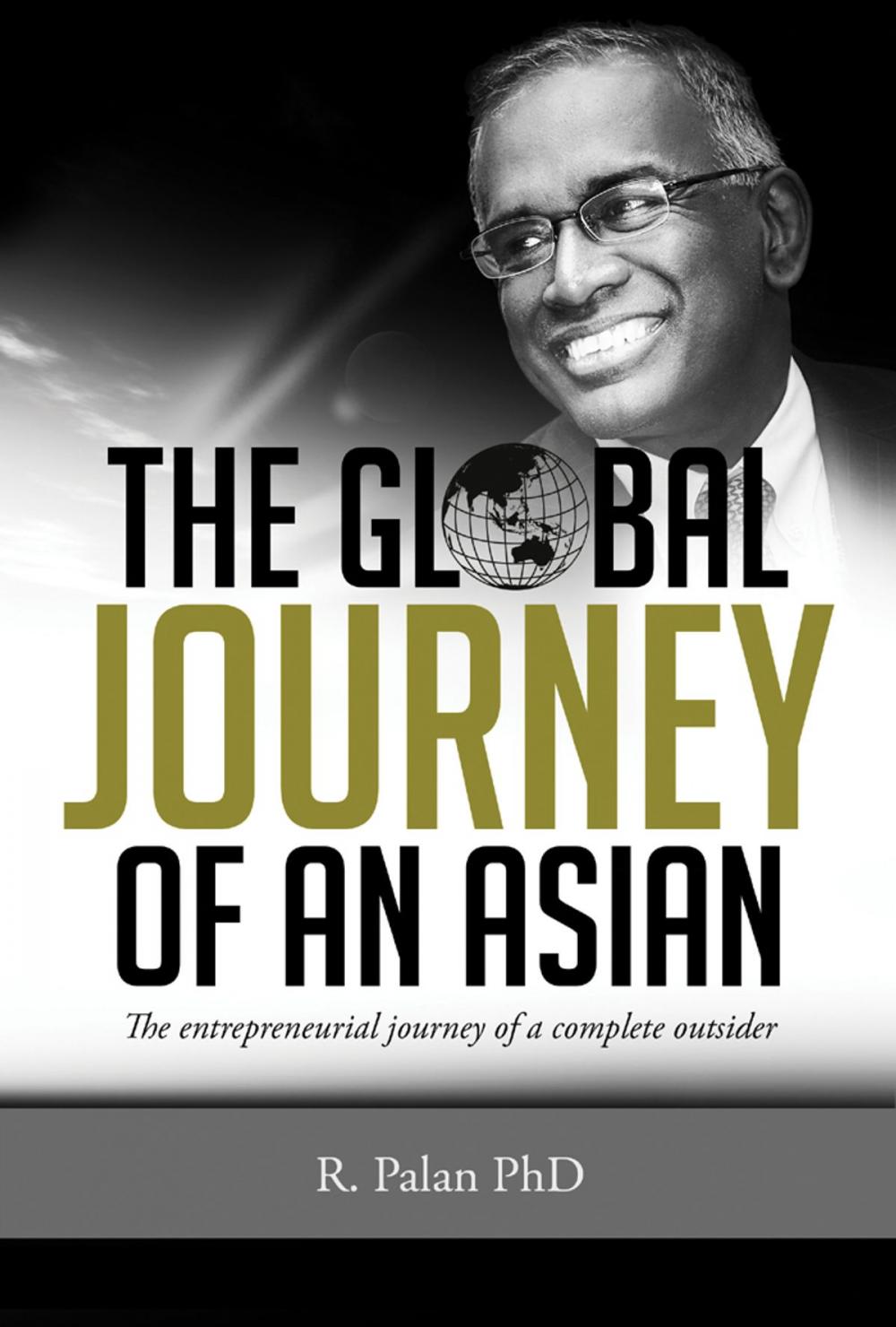 Big bigCover of The Global Journey of an Asian: The Entrepreneurial Journey of a Complete Outsider
