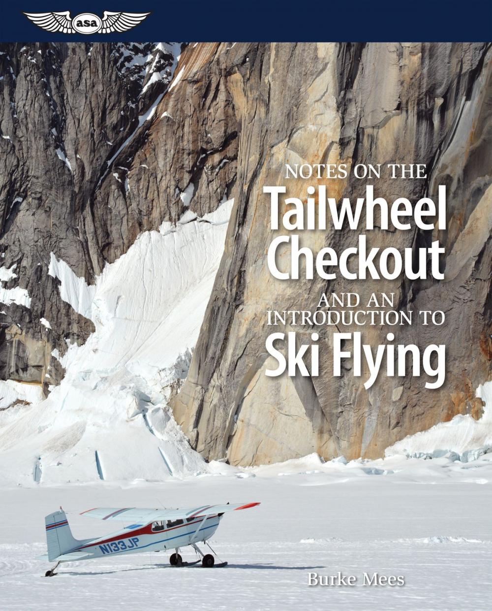 Big bigCover of Notes on the Tailwheel Checkout and an Introduction to Ski Flying