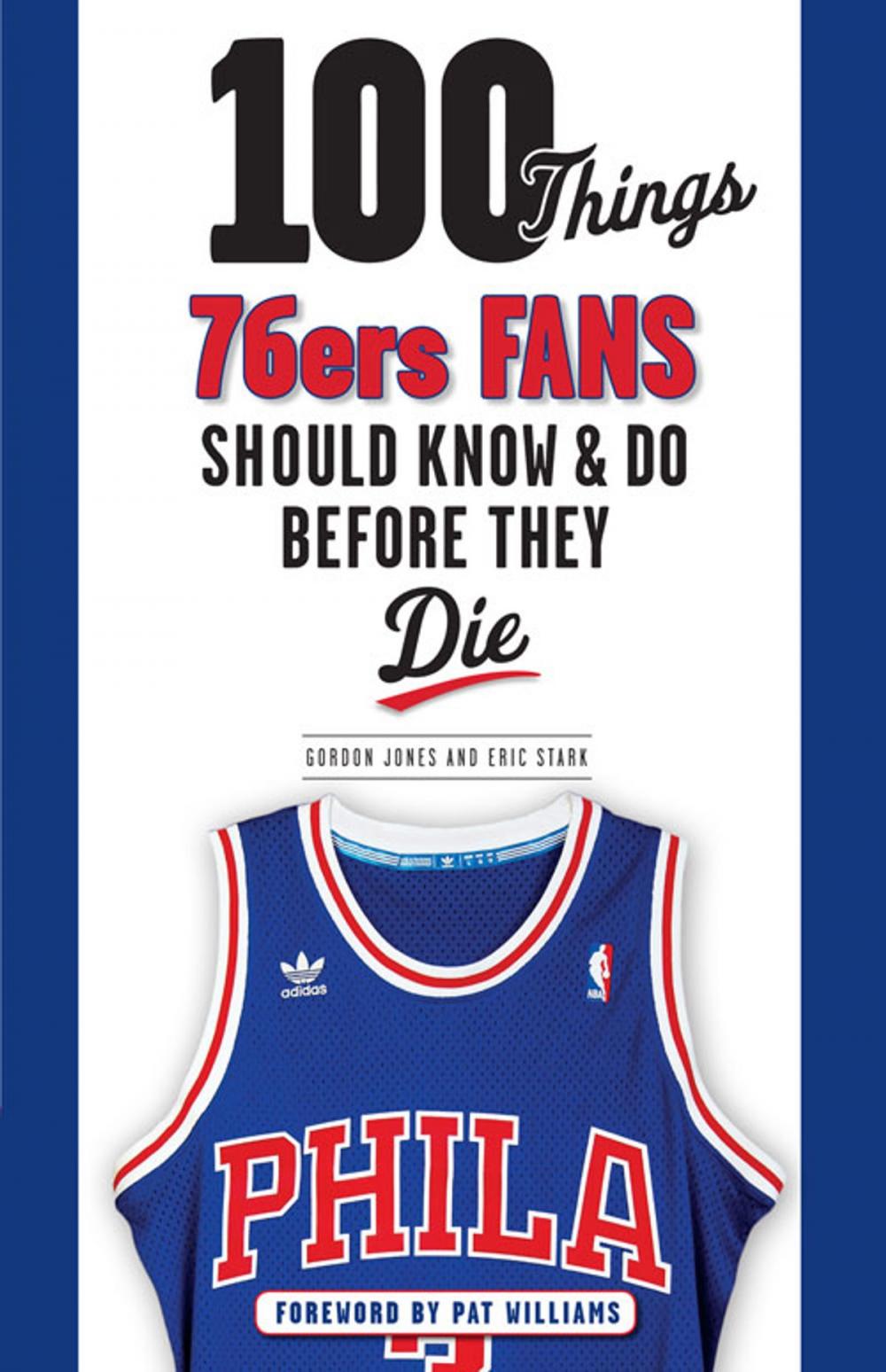 Big bigCover of 100 Things 76ers Fans Should Know & Do Before They Die