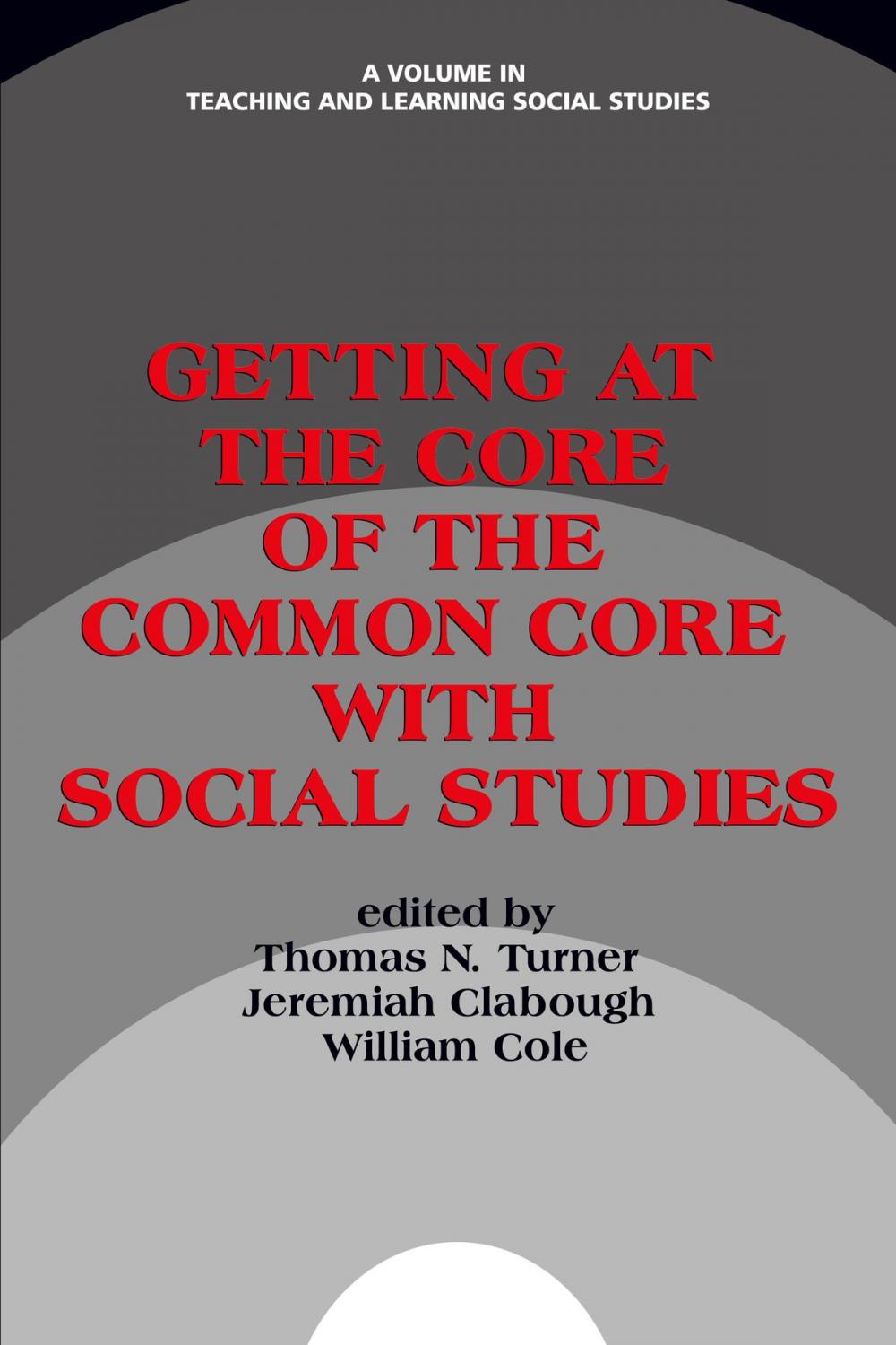 Big bigCover of Getting at the Core of the Common Core with Social Studies