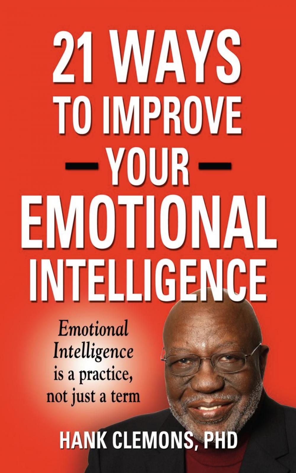 Big bigCover of 21 Ways to Improve Your Emotional Intelligence - A Practical Approach